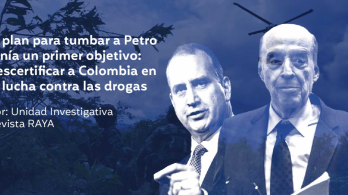 "plan para tumbar a Petro tenía un primer objetivo: descertificar a Colombia en la lucha contra las drogas": Revista Raya