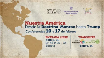 ¡No te pierdas nuestro conversatorio gratuito, ‘Nuestra América’, desde la Doctrina Monroe hasta Trump, gratis en RTVC!
