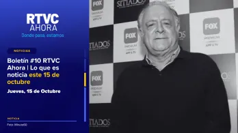  Boletín #10 RTVC Ahora | Lo que es noticia este 15 de octubre