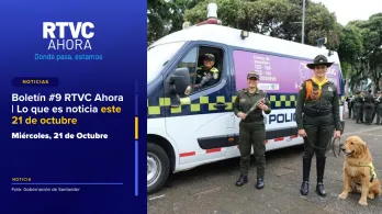  Boletín #9 RTVC Ahora | Lo que es noticia este 21 de octubre
