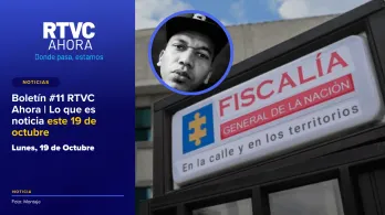 Boletín #11 RTVC Ahora | Lo que es noticia este 19 de octubre