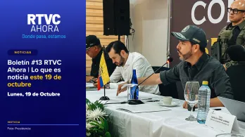  Boletín #13 RTVC Ahora | Lo que es noticia este 19 de octubre