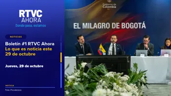 Boletín #1 RTVC Ahora | Lo que es noticia este 29 de octubre