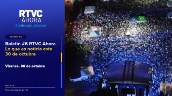 Boletín #6 RTVC Ahora l Lo que es noticia este 30 de octubre