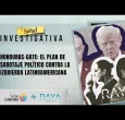 Señal Investigativa revelan detalles sobre el "Honduras-Gate": un plan de sabotaje político contra la izquierda latinoamericana