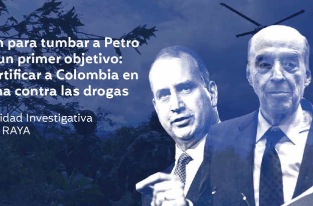 "plan para tumbar a Petro tenía un primer objetivo: descertificar a Colombia en la lucha contra las drogas": Revista Raya
