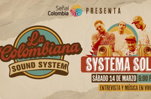 Systema Solar llega a La Colombiana Sound System en Señal Colombia.