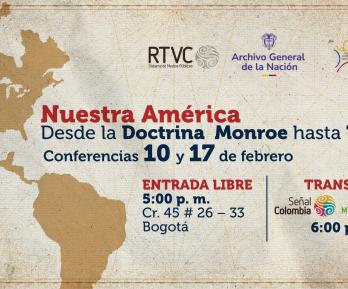 ¡No te pierdas nuestro conversatorio gratuito, ‘Nuestra América’, desde la Doctrina Monroe hasta Trump, gratis en RTVC!