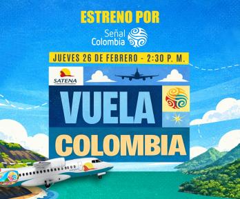 No te pierdas “Vuela Colombia”: la nueva serie de RTVC y Satena que recorre regiones apartadas del país