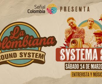 Systema Solar llega a La Colombiana Sound System en Señal Colombia.