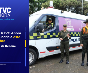  Boletín #9 RTVC Ahora | Lo que es noticia este 21 de octubre