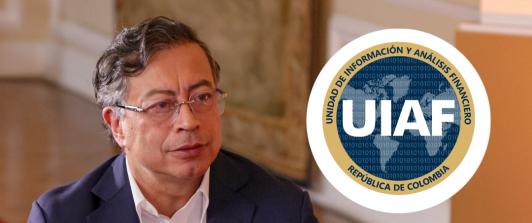 UIAF sobre el presidente Petro. / Fotos: UIAF y Presidencia.