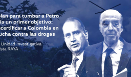 "plan para tumbar a Petro tenía un primer objetivo: descertificar a Colombia en la lucha contra las drogas": Revista Raya