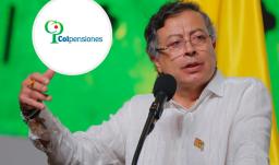 Presidente Petro sobre Colpensiones. / Foto: Presidencia y Colpensiones.