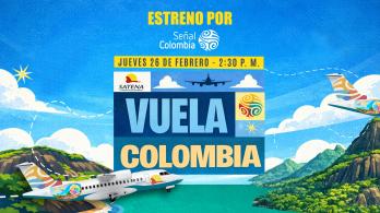 No te pierdas “Vuela Colombia”: la nueva serie de RTVC y Satena que recorre regiones apartadas del país