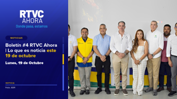  Boletín #4 RTVC Ahora | Lo que es noticia este 19 de octubre