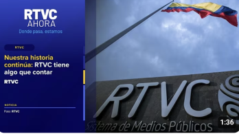  Nuestra historia continúa: RTVC tiene algo que contar