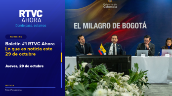 Boletín #1 RTVC Ahora | Lo que es noticia este 29 de octubre