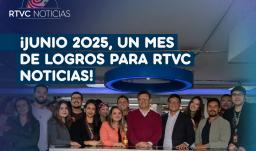 Logros de RTVC Noticias en junio. / RTVC.