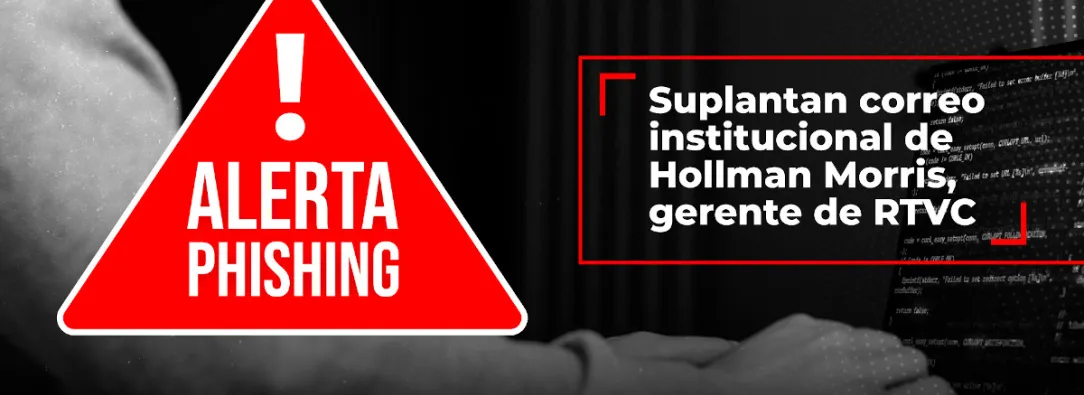 ¡Atención! Ciberataque contra RTVC: suplantan el correo institucional del gerente Hollman Morris