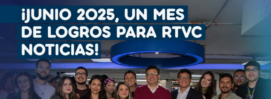 Logros de RTVC Noticias en junio. / RTVC.