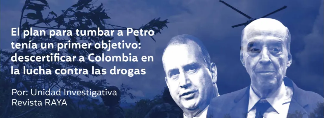 "plan para tumbar a Petro tenía un primer objetivo: descertificar a Colombia en la lucha contra las drogas": Revista Raya