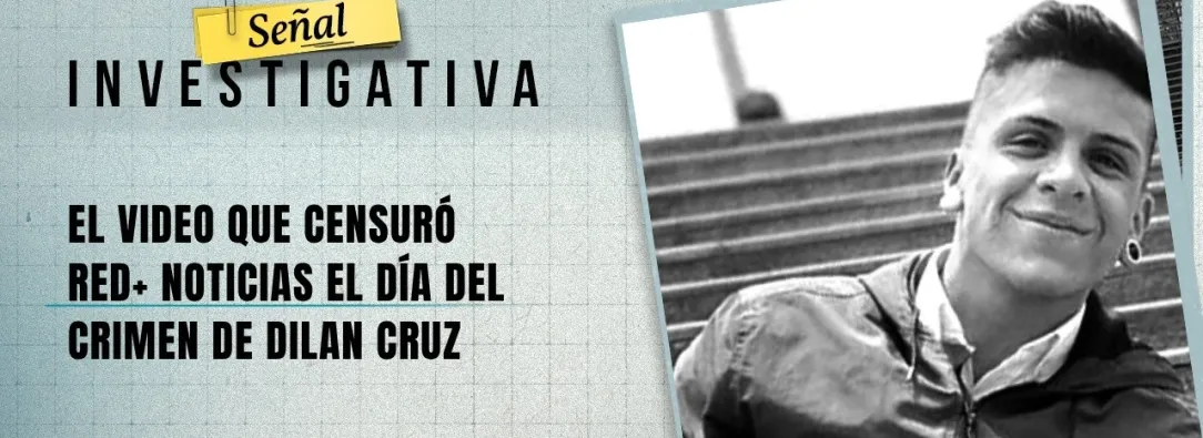 Señal Investigativa revela video que Red+ Noticias ocultó durante más de seis años sobre el asesinato de Dilan Cruz