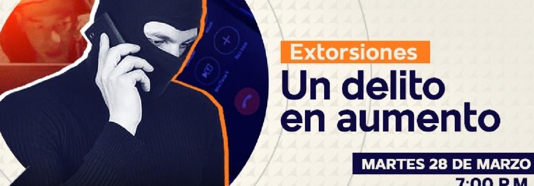 Informe-especial_-Extorsiiones-un-delito-en-aumento.jpg